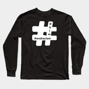 Hashtag End Racism Blm Black Lives Matter Long Sleeve T-Shirt